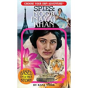 Choose Your Own Adventure Spies: Noor Inayat Khan, Paperback - Rana Tahir imagine