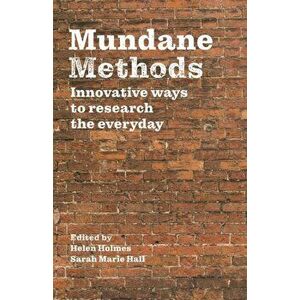 Mundane Methods. Innovative Ways to Research the Everyday, Paperback - *** imagine