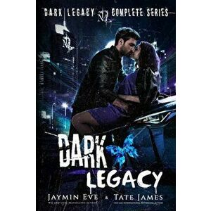 Dark Legacy: The Complete Series, Paperback - Tate James imagine