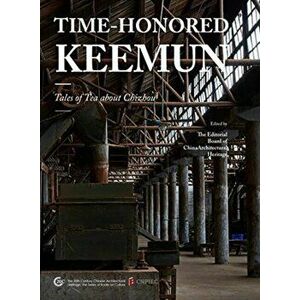Time Honoured Keemun. Tales of Tea about Chizhou, Paperback - Jin Lei imagine