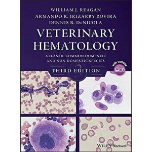 Veterinary Hematology: Atlas of Common Domestic and Non-Domestic Species, Hardcover - William J. Reagan imagine