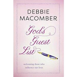 God's Guest List: Welcoming Those Who Influence Our Lives, Paperback - Debbie Macomber imagine