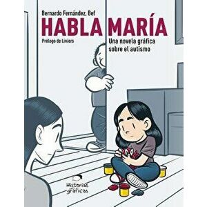 Habla María: Una Novela Gráfica Sobre El Autismo, Paperback - Bernardo Fernandez imagine
