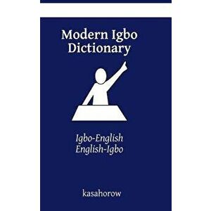 Modern Igbo Dictionary: Igbo-English, English-Igbo, Paperback - Kasahorow imagine