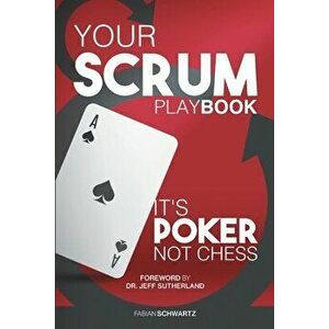 Your Scrum Playbook: Its Poker, Not Chess, Paperback - Fabian Schwartz imagine