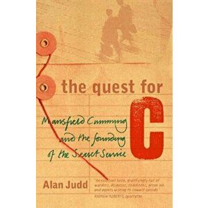 Quest for C. Mansfield Cumming and the Founding of the Secret Service, Paperback - Alan Judd imagine