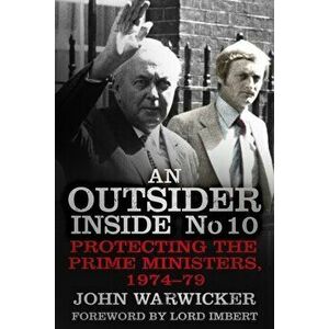 Outsider Inside No 10. Protecting the Prime Ministers, 1974-79, Paperback - John Warwicker imagine