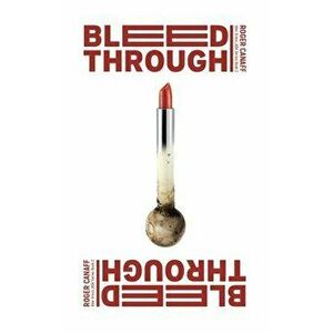 Bleed Through, Paperback - Roger Canaff imagine
