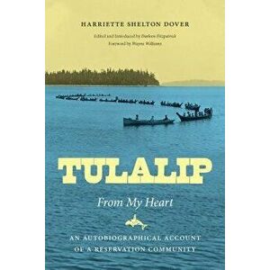 Tulalip, from My Heart: An Autobiographical Account of a Reservation Community, Paperback - Harriette Shelton Dover imagine
