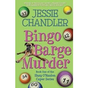 Bingo Barge Murder: Book 1 in the Shay O'Hanlon Caper Series, Paperback - Jessie Chandler imagine