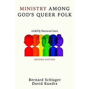Ministry Among God's Queer Folk, Second Edition, Paperback - Bernard Schlager imagine
