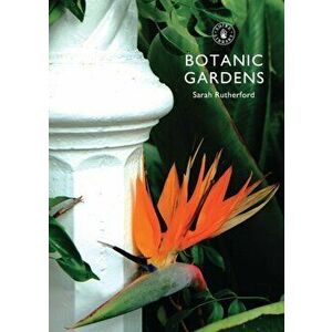 Botanic Gardens, Paperback - Sarah Rutherford imagine