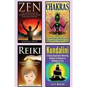 Chakras: Chakras, Zen, Reiki and Kundalini 4 in 1 Box Set: Book 1: Chakras + Book 2: Zen + Book 3: Reiki + Book 4: Kundalini, Paperback - Jenny Porter imagine