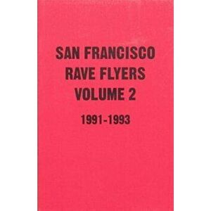 SF Rave Flyers 1991-1993 Volume 2, Paperback - Dano Lepez imagine