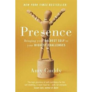 Presence. Bringing Your Boldest Self to Your Biggest Challenges, Paperback - Amy Cuddy imagine