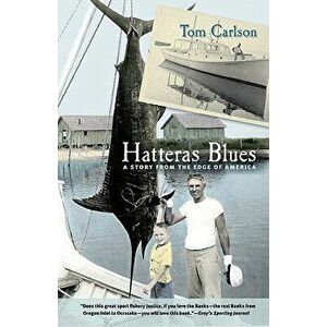 Hatteras Blues: A Story from the Edge of America, Paperback - Tom Carlson imagine