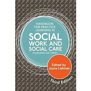 Handbook for Practice Learning in Social Work and Social Care, Third Edition. Knowledge and Theory, Paperback - *** imagine