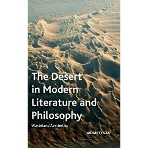 Desert in Modern Literature and Philosophy. Wasteland Aesthetics, Hardback - Aidan Tynan imagine
