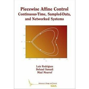 Piecewise Affine Control. Continuous-Time, Sampled-Data, and Networked Systems, Paperback - Miad Moarref imagine