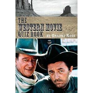 The Western Movie Quiz Book, Paperback - Graeme Ross imagine