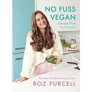 No Fuss Vegan. Everyday Food for Everyone, Hardback - Roz Purcell imagine