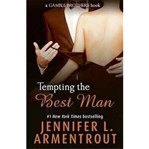 Tempting the Best Man (Gamble Brothers Book One), Paperback - Jennifer L. Armentrout imagine