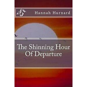 The Shinning Hour of Departure, Paperback - Hannah Hurnard imagine