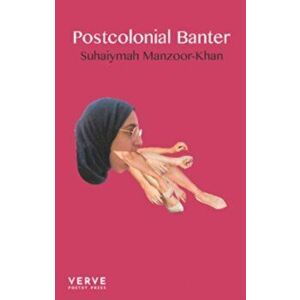 Postcolonial Banter, Paperback - Suhaiymah Manzoor-Khan imagine