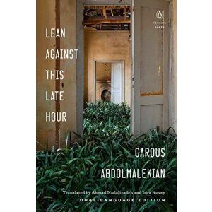 Lean Against This Late Hour, Paperback - Garous Abdolmalekian imagine
