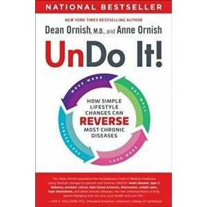 Undo It!: How Simple Lifestyle Changes Can Reverse Most Chronic Diseases, Paperback - Dean Ornish imagine