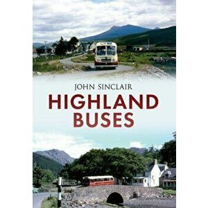 Highland Buses. From Oban to Inverness, Paperback - John Sinclair imagine