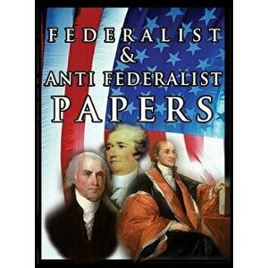 The Federalist & Anti Federalist Papers, Hardcover - Alexander Hamilton imagine