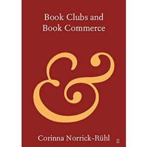 Book Clubs and Book Commerce, Paperback - Corinna Norrick-Rhl imagine