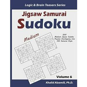 Jigsaw Samurai Sudoku: 500 Medium Jigsaw Sudoku Puzzles Overlapping into 100 Samurai Style, Paperback - Khalid Alzamili imagine
