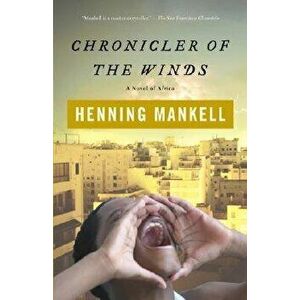 Chronicler of the Winds, Paperback - Henning Mankell imagine