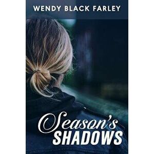 Season's Shadows, Paperback - Wendy Black Farley imagine