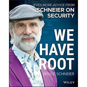 We Have Root: Even More Advice from Schneier on Security, Paperback - Bruce Schneier imagine