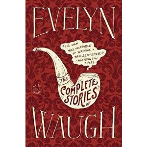 Evelyn Waugh: The Complete Stories, Paperback - Evelyn Waugh imagine