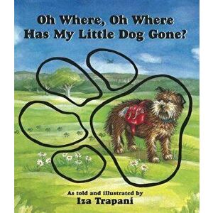 Oh Where, Oh Where Has My Little Dog Gone?, Paperback - Iza Trapani imagine