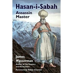 Hasan-I-Sabah. Assassin Master, Hardback - James Wasserman imagine