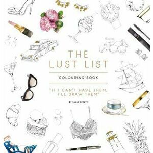 Lust List. Colouring Book, Paperback - Sally Spratt imagine