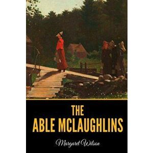 The Able McLaughlins, Paperback - Margaret Wilson imagine