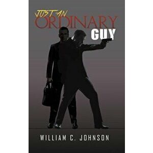 Just an Ordinary Guy, Hardcover - William C. Johnson imagine