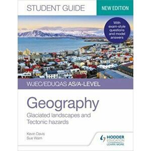 WJEC/Eduqas AS/A-level Geography Student Guide 3: Glaciated landscapes and Tectonic hazards, Paperback - Sue Warn imagine