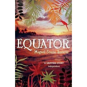 Equator, Paperback - Miguel Sousa Tavares imagine