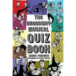 The Broadway Musical Quiz Book, Paperback - Laura Frankos imagine
