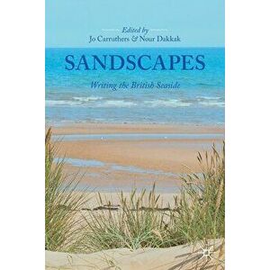 Sandscapes: Writing the British Seaside, Paperback - Jo Carruthers imagine