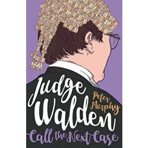 Judge Walden: Call The Next Case, Paperback - Peter Murphy imagine