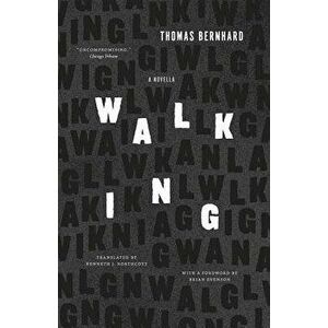 Walking: A Novella, Paperback - Thomas Bernhard imagine