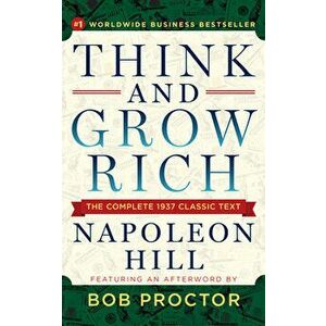 Think and Grow Rich: The Complete 1937 Classic Text Featuring an Afterword by Bob Proctor, Paperback - Napoleon Hill imagine